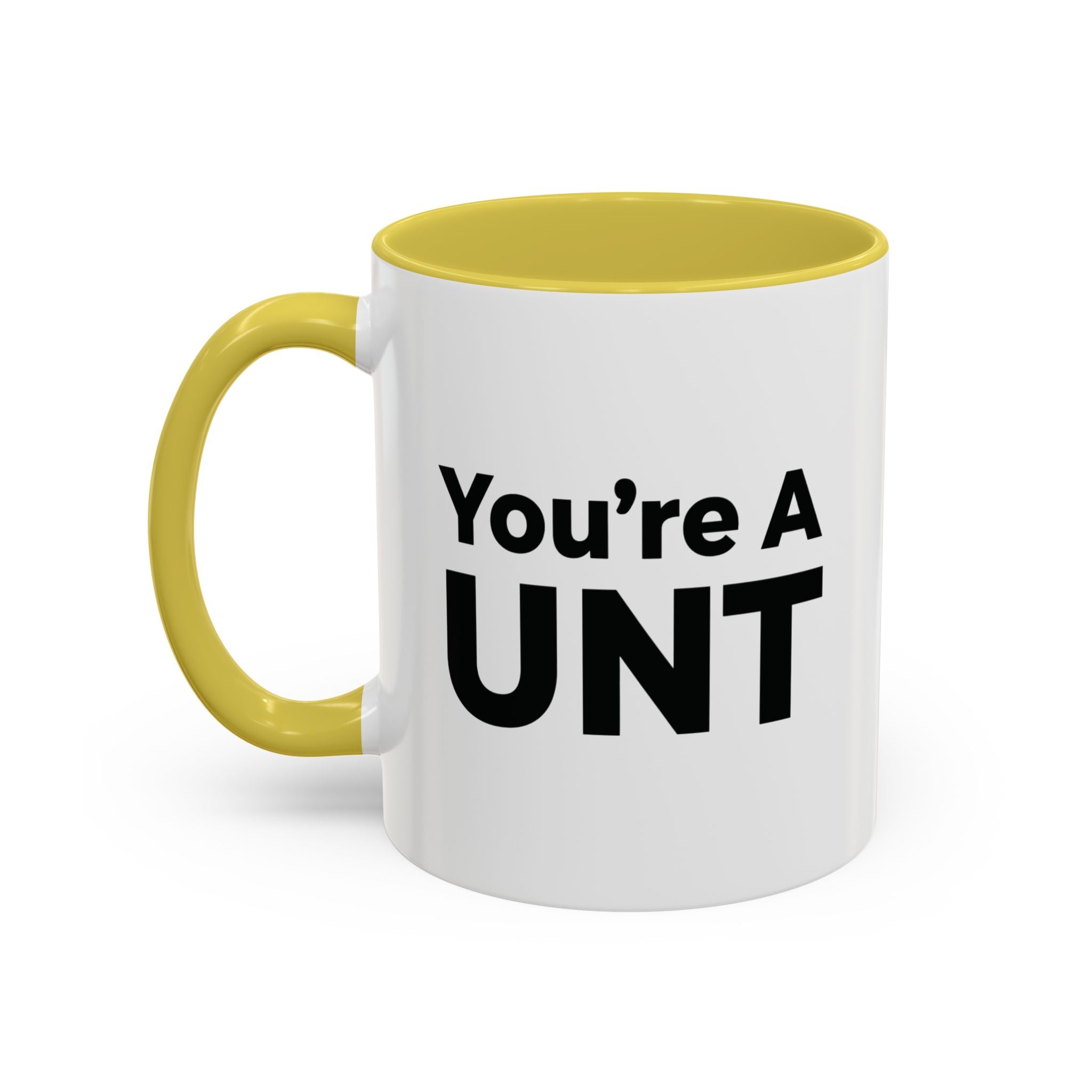 You’re A UNT” Rude Coffee Mug