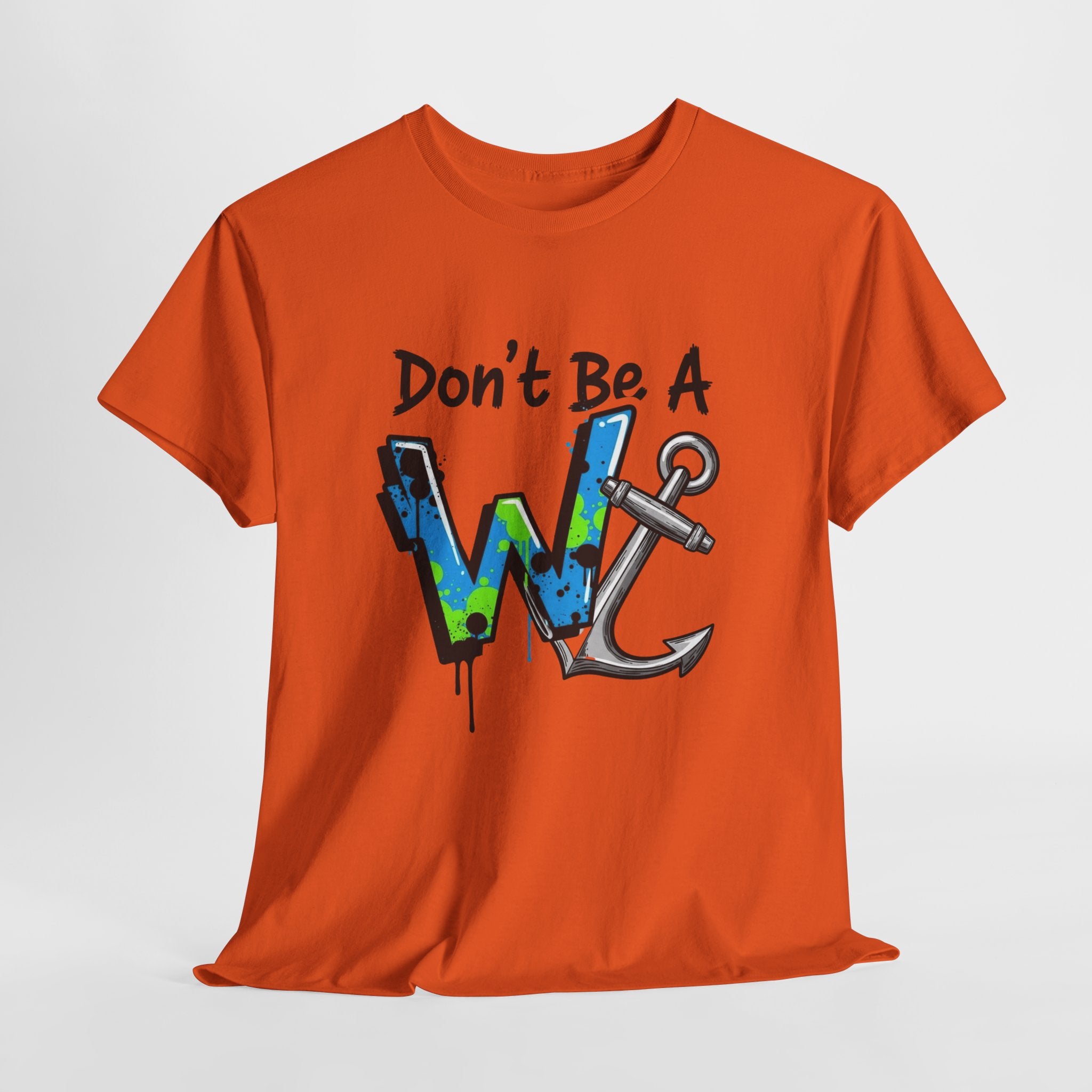 Don’t Be a W Anchor – Funny Inappropriate Nautical T-Shirt