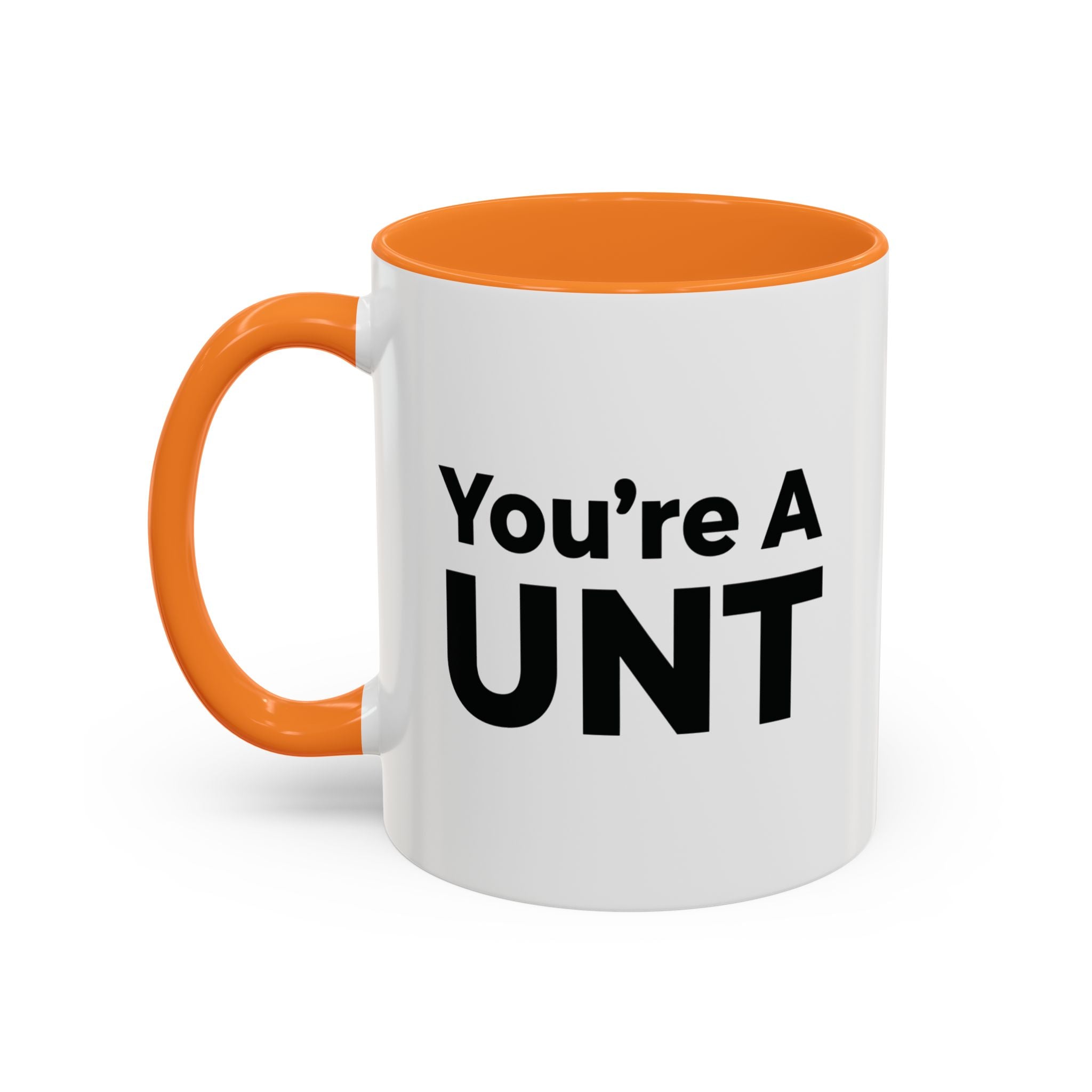 You’re A UNT” Rude Coffee Mug