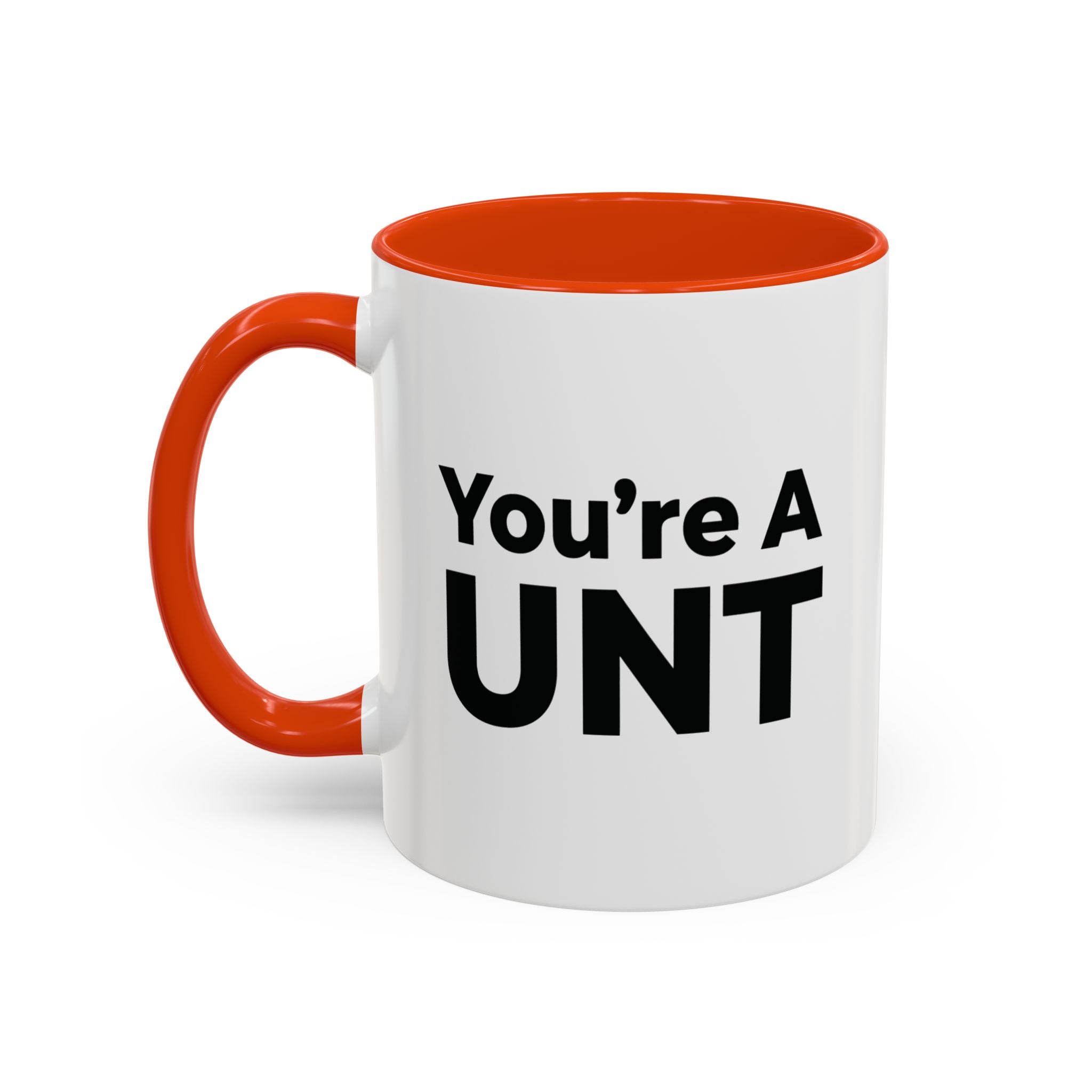 You’re A UNT” Rude Coffee Mug