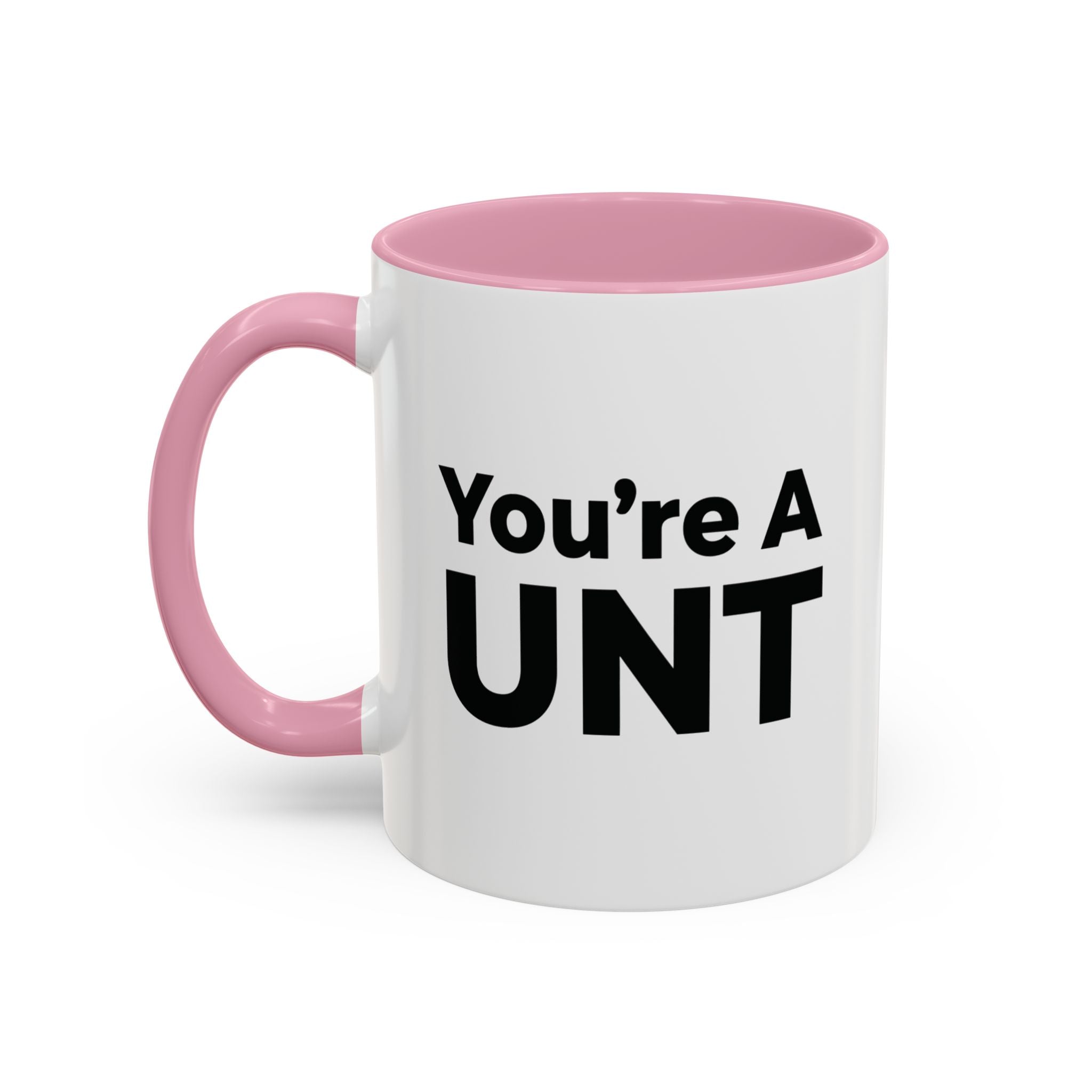 You’re A UNT” Rude Coffee Mug