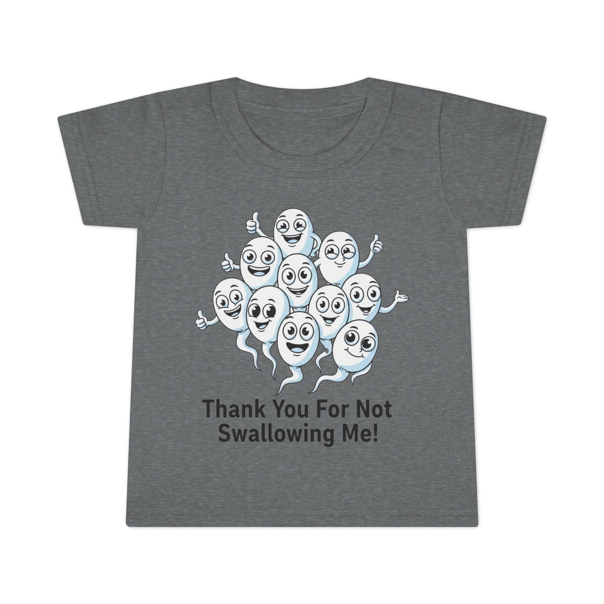 Thank You For Not Swallowing Me – Loud & Inappropriate Toddler T-Shirt