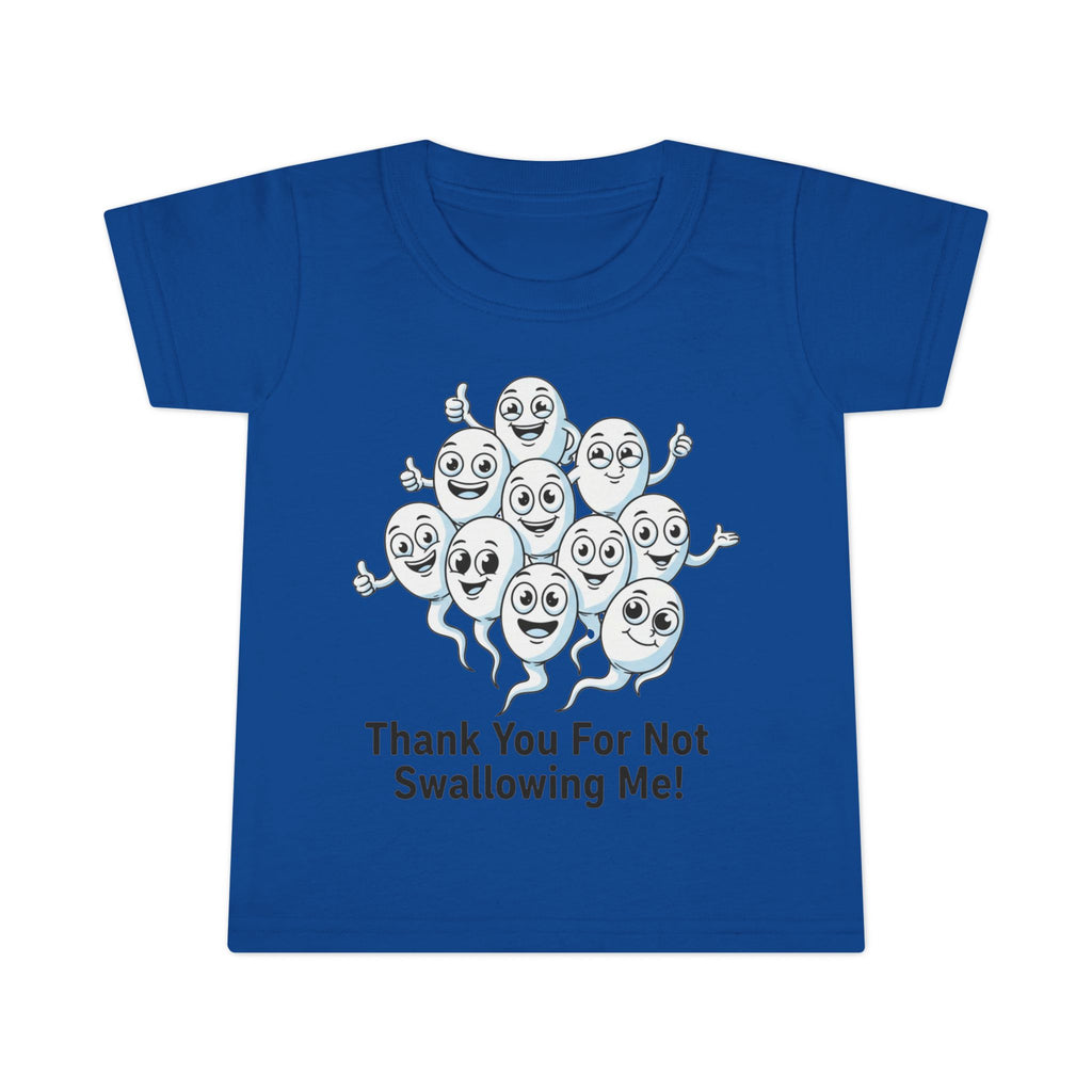 Thank You For Not Swallowing Me – Loud & Inappropriate Toddler T-Shirt