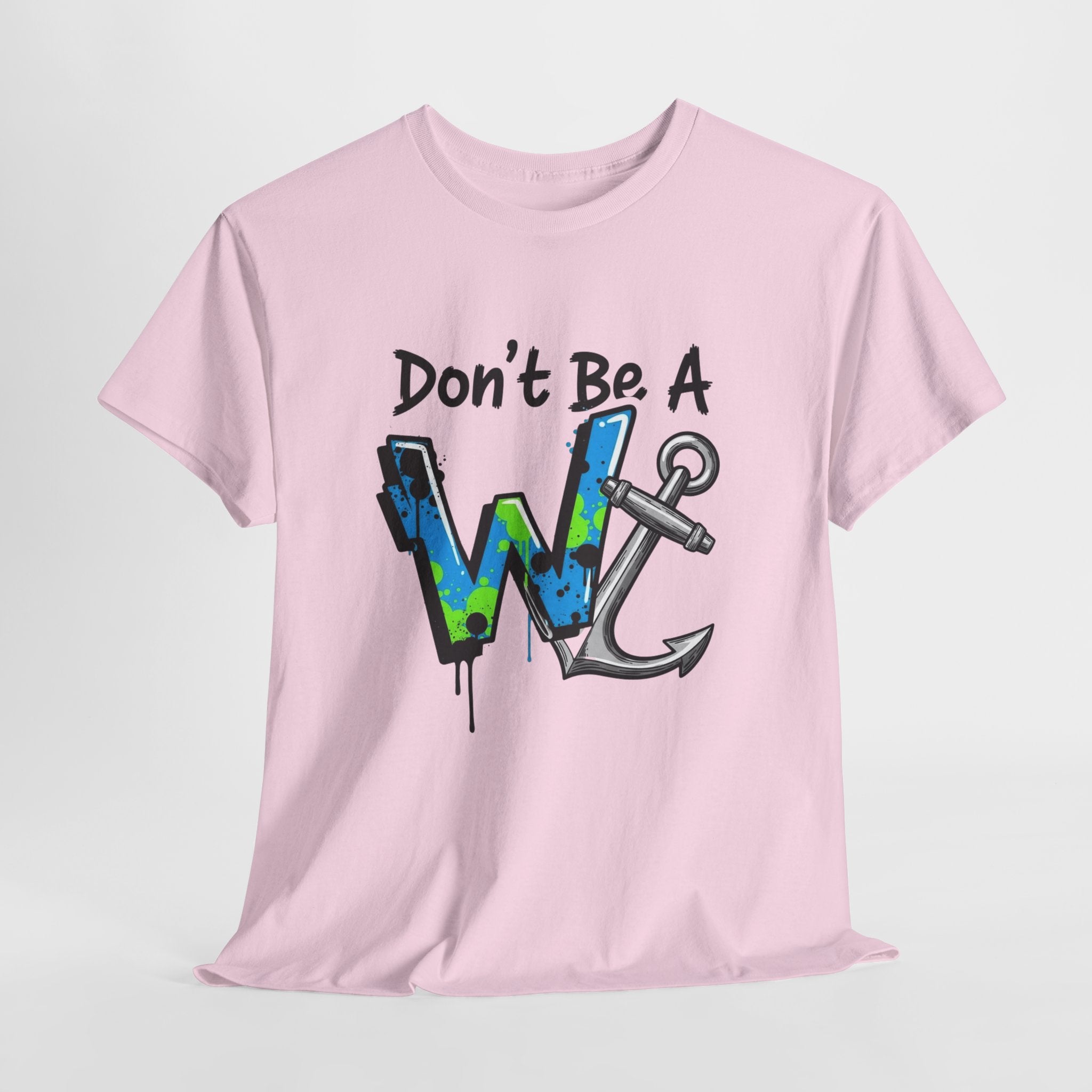 Don’t Be a W Anchor – Funny Inappropriate Nautical T-Shirt