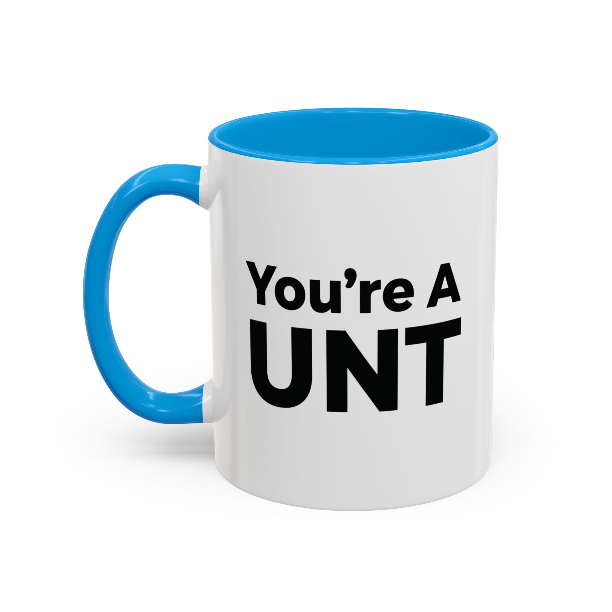 You’re A UNT” Rude Coffee Mug