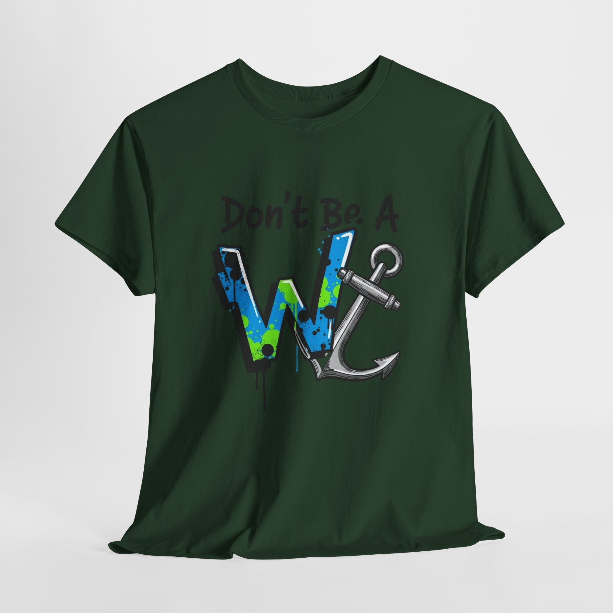 Don’t Be a W Anchor – Funny Inappropriate Nautical T-Shirt