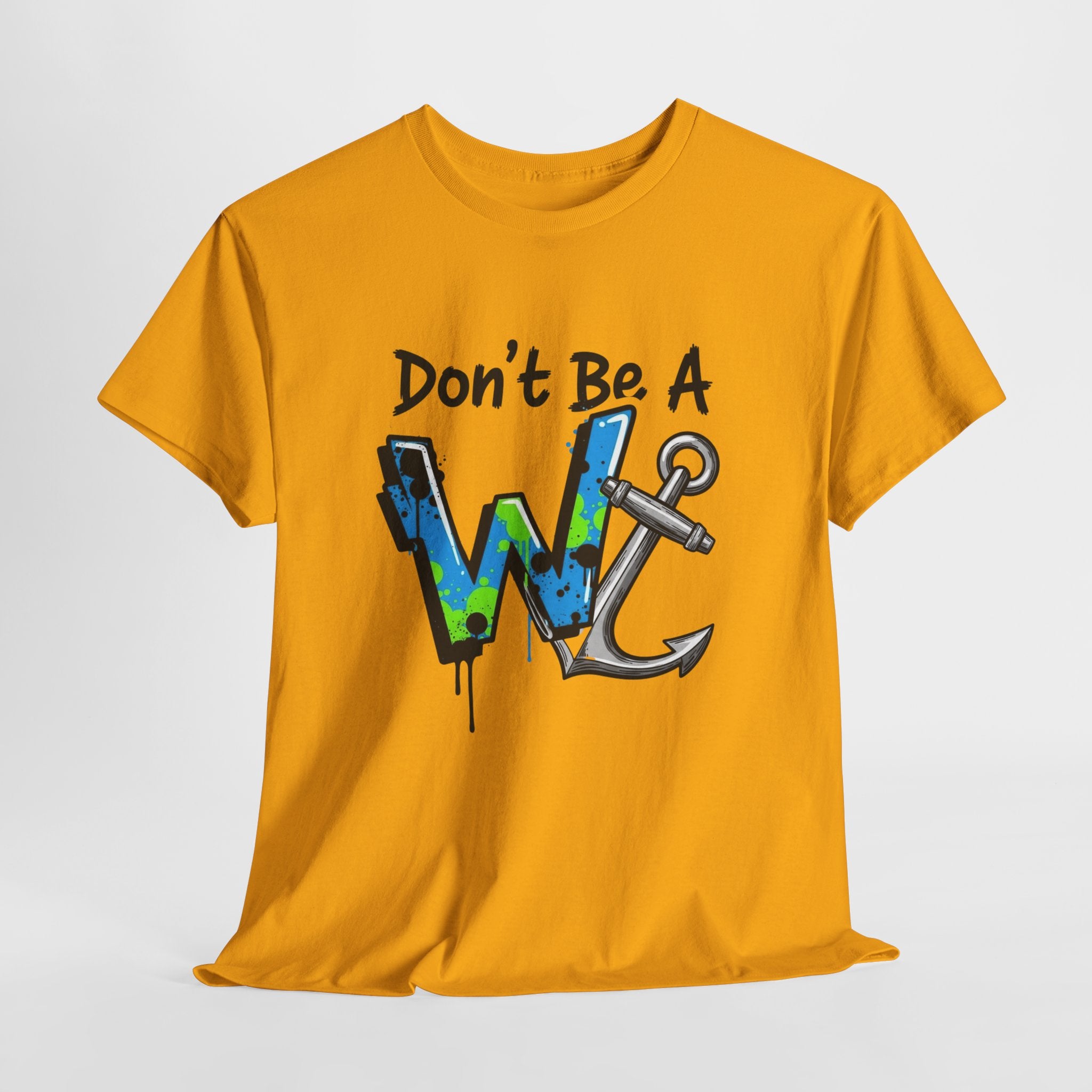 Don’t Be a W Anchor – Funny Inappropriate Nautical T-Shirt