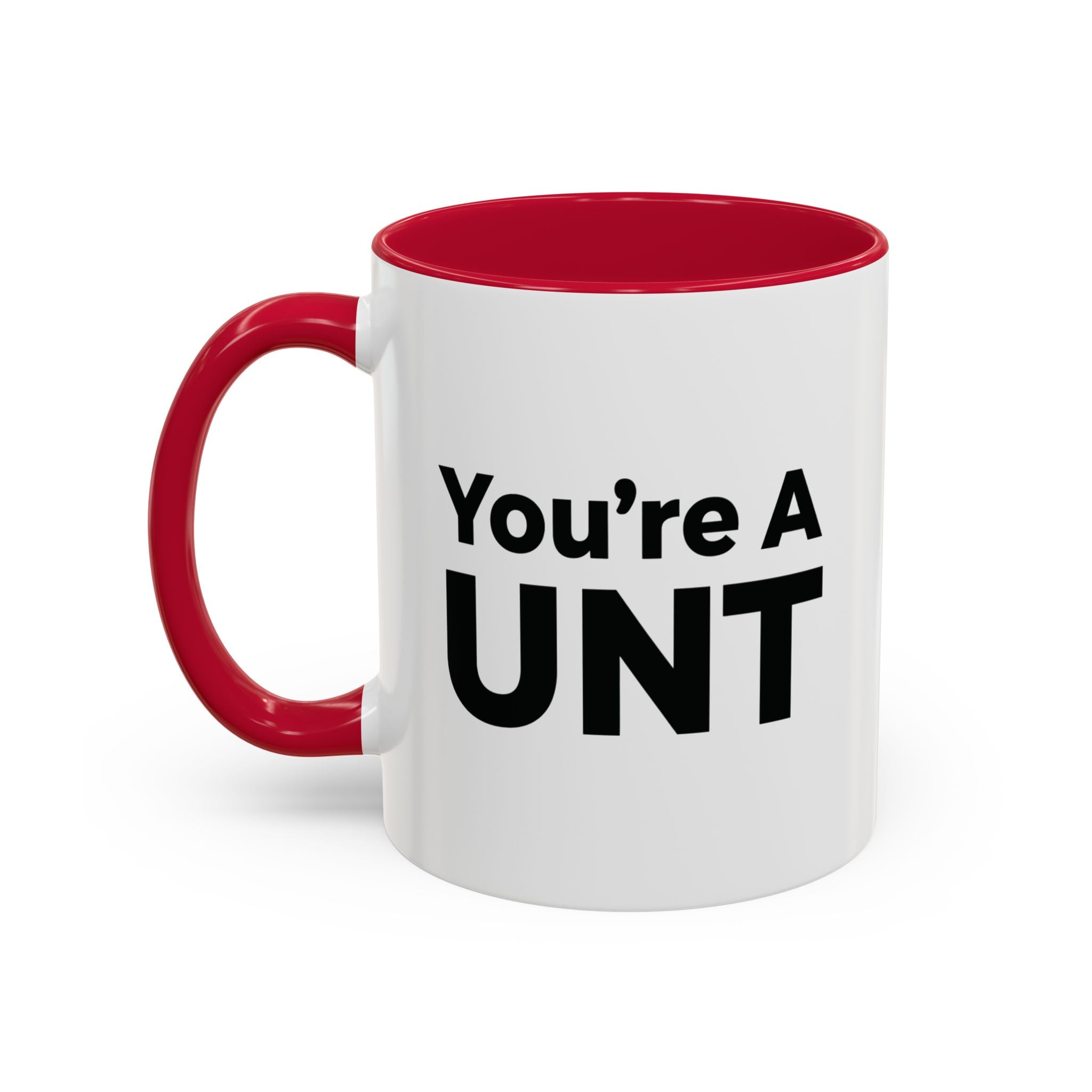 You’re A UNT” Rude Coffee Mug
