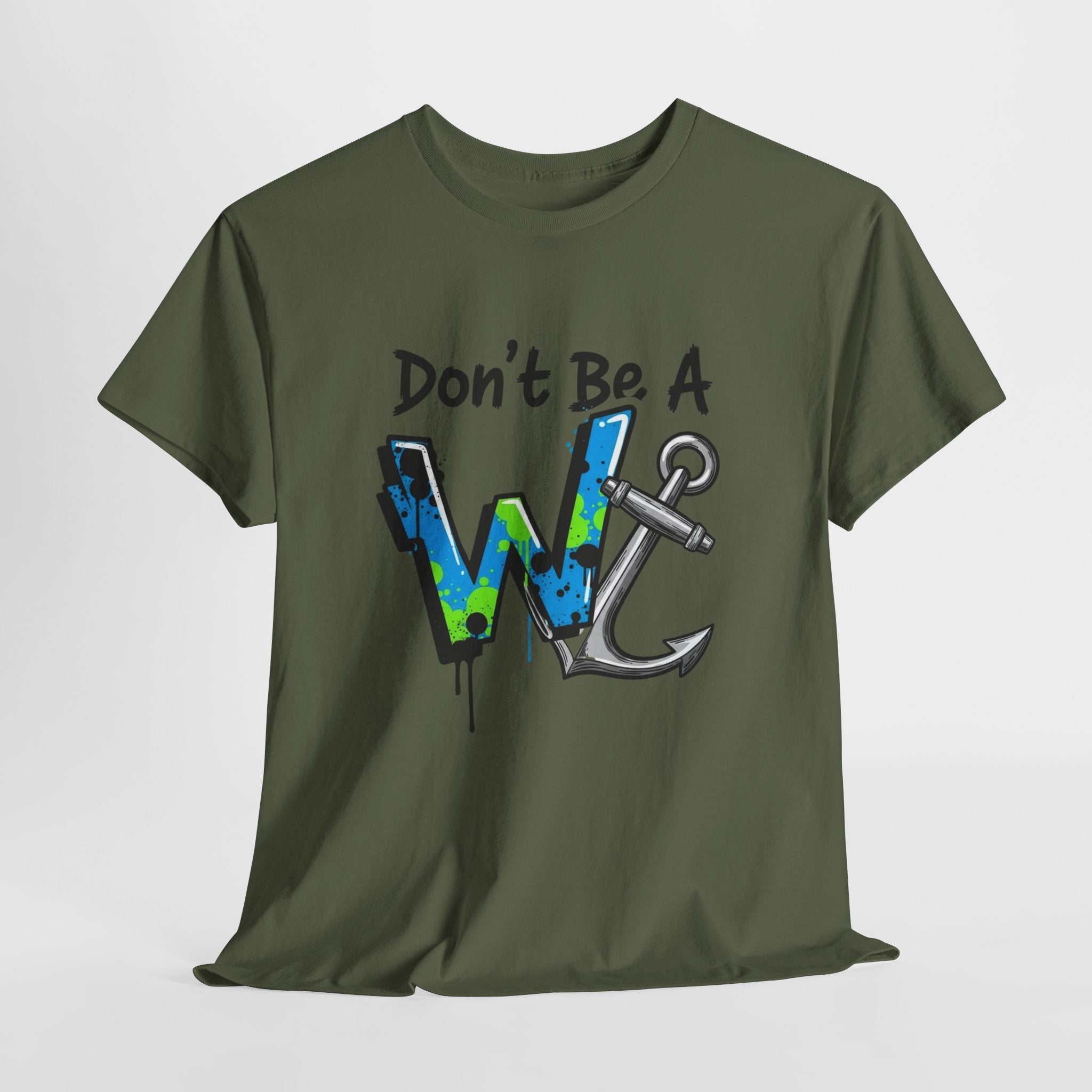 Don’t Be a W Anchor – Funny Inappropriate Nautical T-Shirt