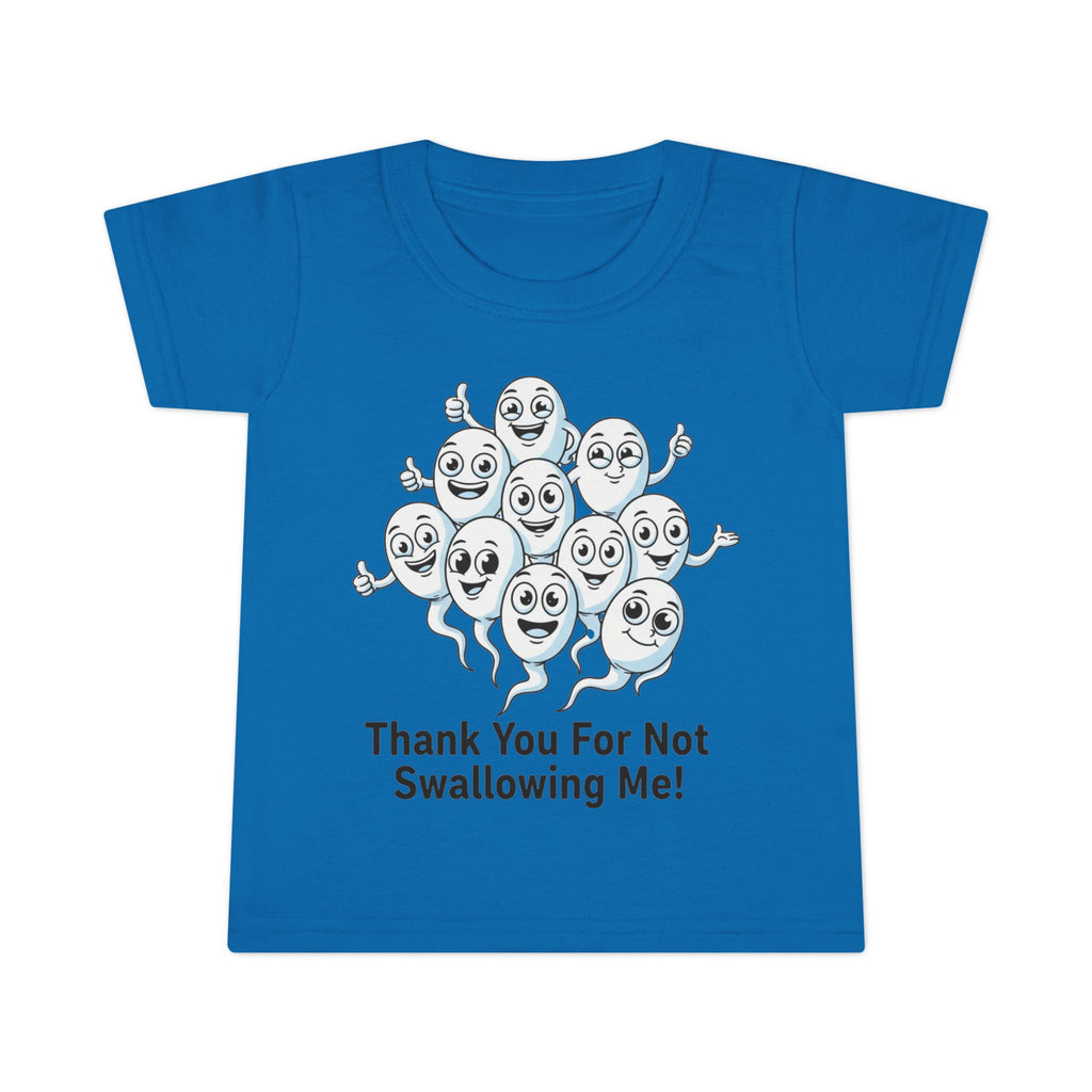 Thank You For Not Swallowing Me – Loud & Inappropriate Toddler T-Shirt