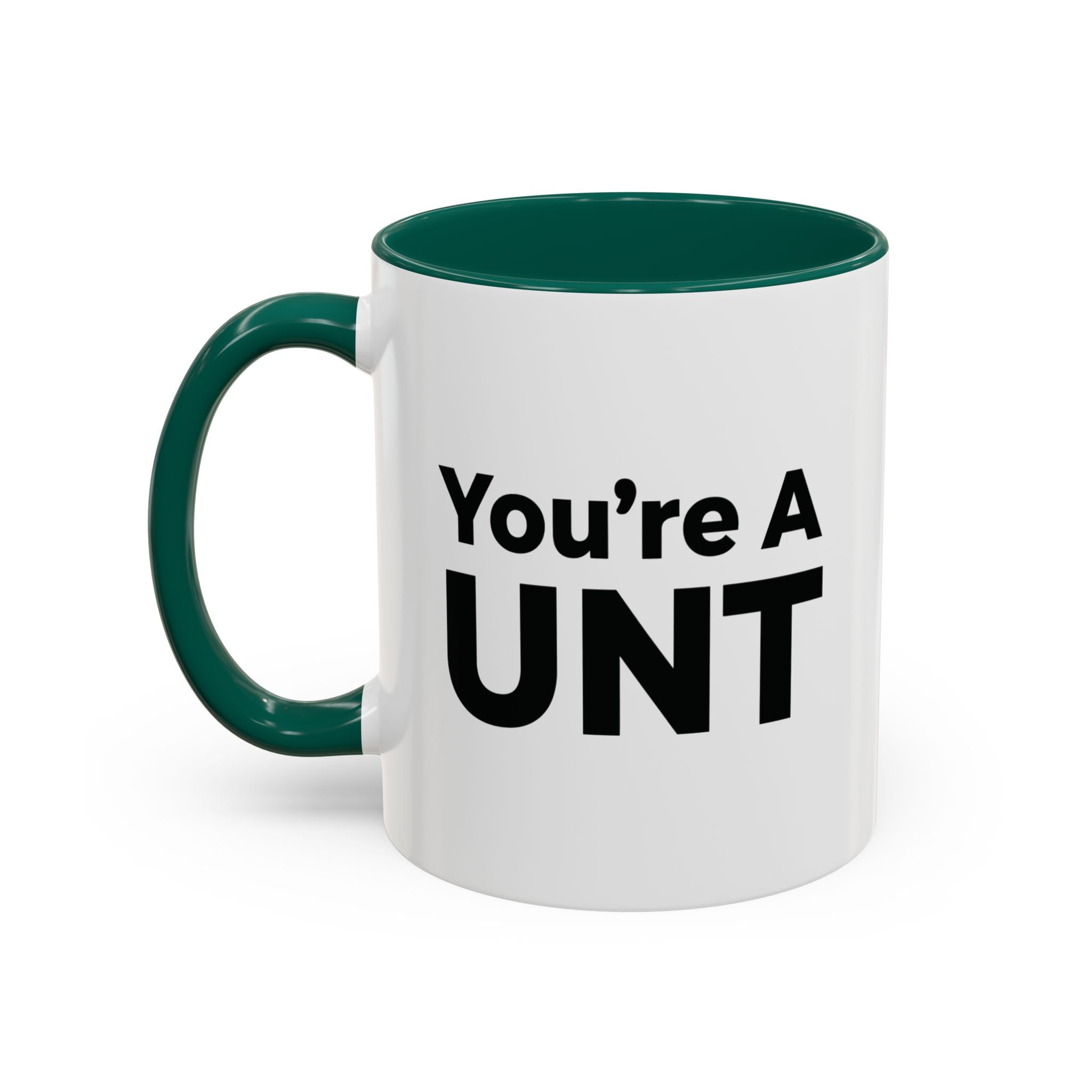 You’re A UNT” Rude Coffee Mug