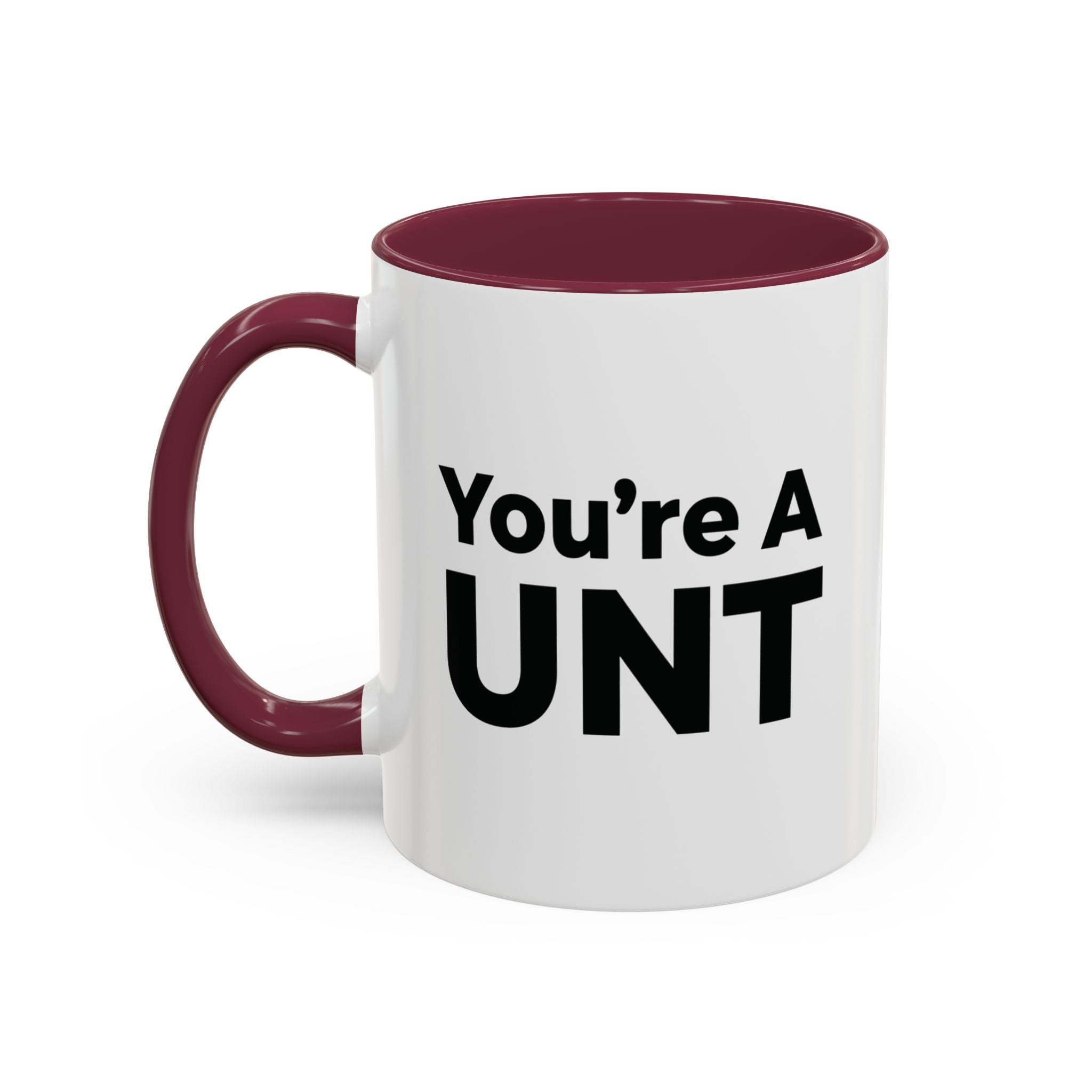 You’re A UNT” Rude Coffee Mug