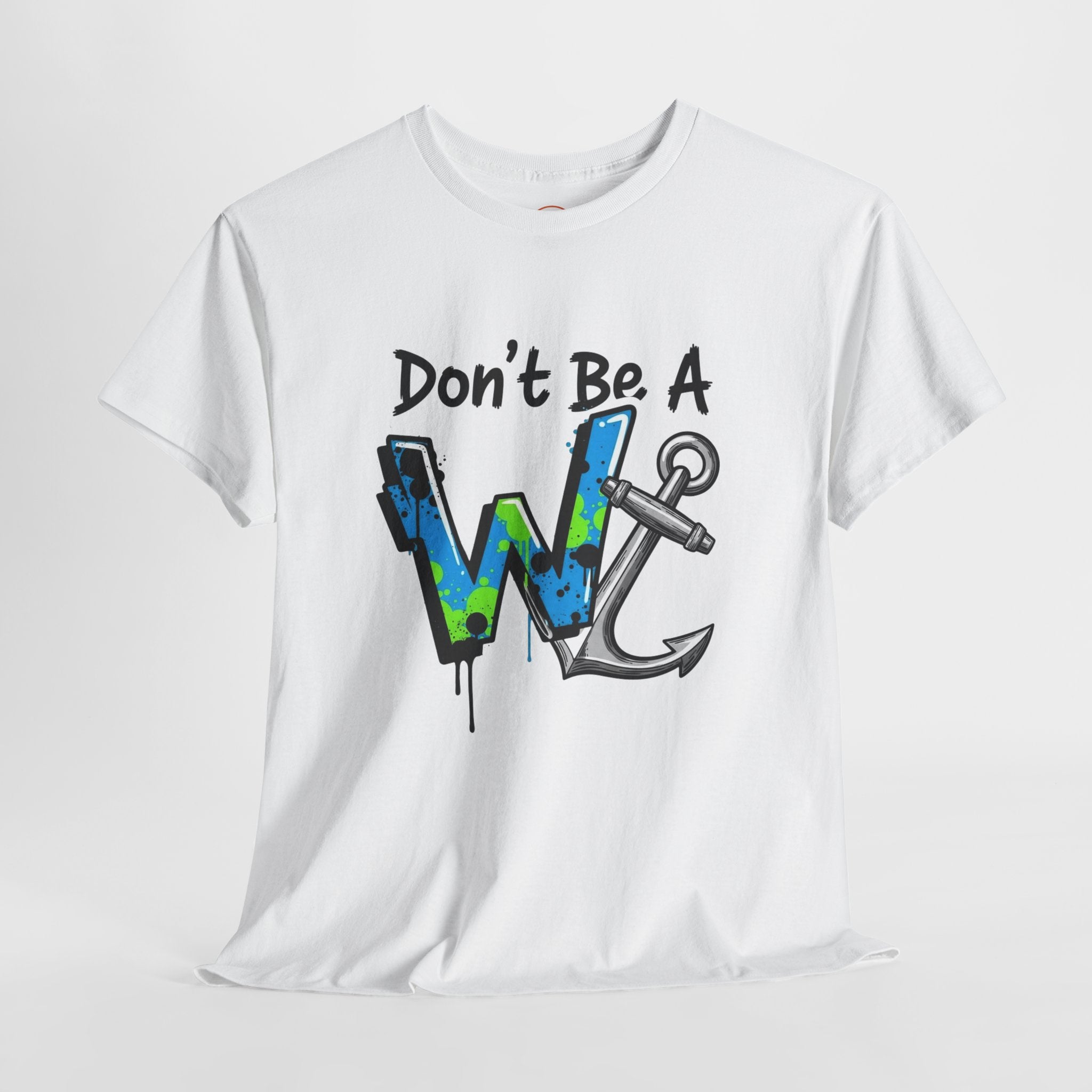 White t-shirt with “Don’t Be a W” and anchor graphic, funny inappropriate nautical shirt by Cheeky Tee Co