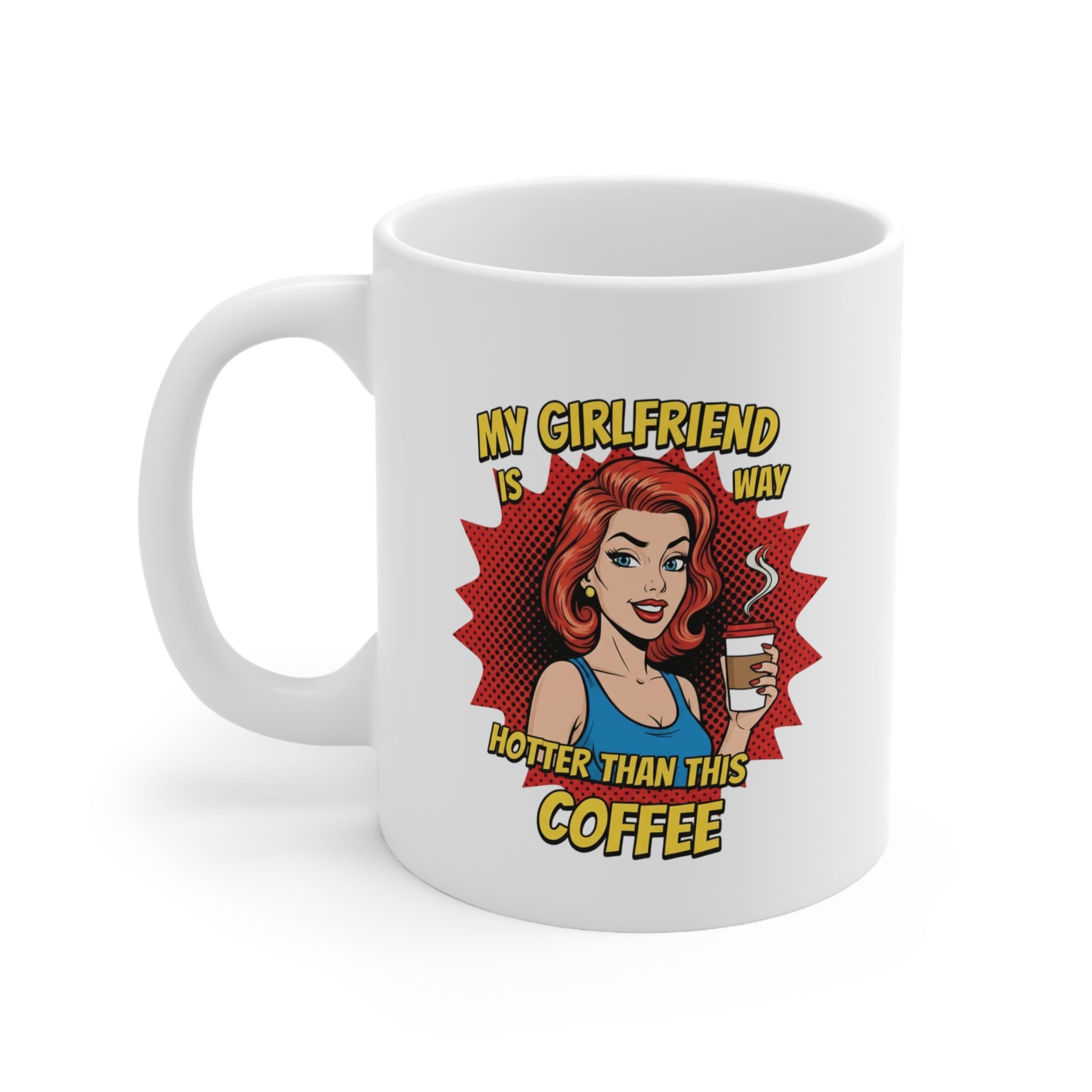 White ceramic coffee mug with retro comic redhead and text “My girlfriend is way hotter than this coffee”